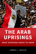 The Arab Uprisings: What Everyone Needs to Know(r)
