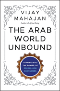 The Arab World Unbound: Tapping Into the Power of 350 Million Consumers
