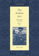The Arabian Epic: Volume 3, Texts: Heroic and Oral Story-Telling