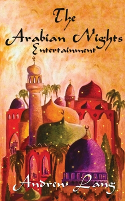 The Arabian Nights Entertainments - Lang, Andrew