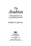 The Arabists: The Romance of an American Elite - Kaplan, Robert