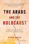 The Arabs and the Holocaust: The Arab-Israeli War of Narratives