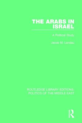 The Arabs in Israel: A Political Study - Landau, Jacob M