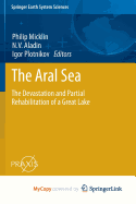 The Aral Sea: The Devastation and Partial Rehabilitation of a Great Lake