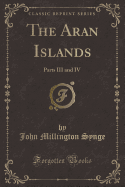 The Aran Islands: Parts III and IV (Classic Reprint)