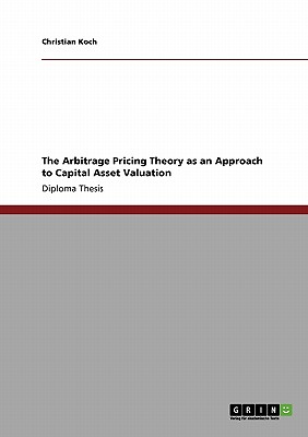 The Arbitrage Pricing Theory as an Approach to Capital Asset Valuation - Koch, Christian