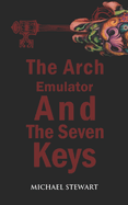 The Arch Emulator and the Seven Keys