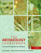 The Archaeology Coursebook: An Introduction to Study Skills, Topics and Methods - Grant, Jim, and Gorin, Sam, and Fleming, Neil