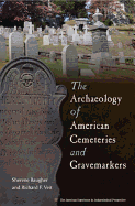 The Archaeology of American Cemeteries and Gravemarkers