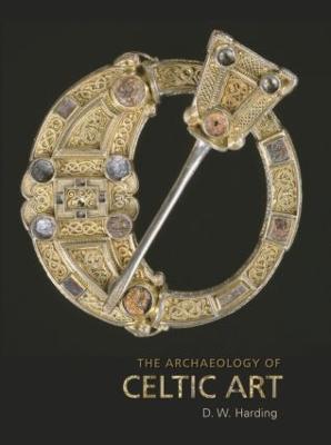 The Archaeology of Celtic Art - Harding, D W