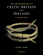 The Archaeology of Celtic Britain and Ireland: C.Ad 400 - 1200