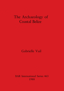 The Archaeology of Coastal Belize