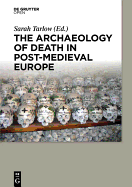 The Archaeology of Death in Post-Medieval Europe