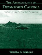 The Archaeology of Downtown Cahokia: Tract 15A and Dunham Tract Exavations