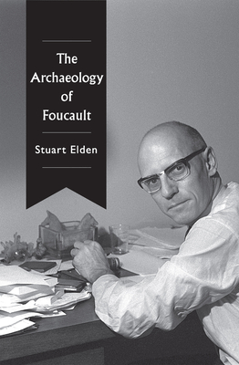 The Archaeology of Foucault - Elden, Stuart