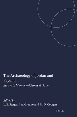 The Archaeology of Jordan and Beyond: Essays in Memory of James A. Sauer - Stager, Lawrence E (Editor), and Greene, Joseph a (Editor), and Coogan, Michael D (Editor)