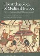 The Archaeology of Medieval Europe 1: The Eighth to Twelfth Centuries Ad