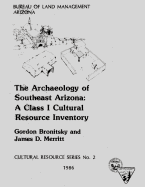 The Archaeology of Southeast Arizona: A Class I Cultural Resource Inventory