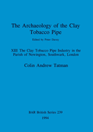 The Archaeology of the Clay Tobacco Pipe XIII: The Clay Tobacco Pipe Industry in the Parish of Newington, Southwark, London