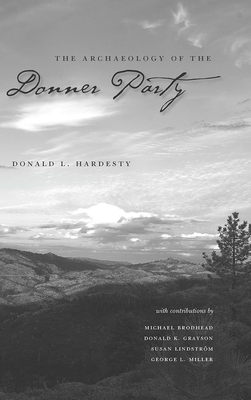 The Archaeology of the Donner Party - Hardesty, Donald L