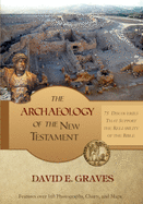 The Archaeology of the New Testament: 75 Discoveries That Support the Reliability of the Bible