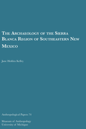 The Archaeology of the Sierra Blanca Region of Southeastern New Mexico: Volume 74