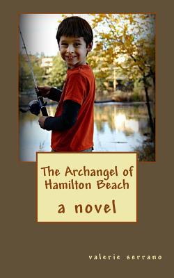 The Archangel of Hamilton Beach - Serrano, Valerie