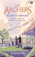 The Archers: Victory at Ambridge: perfect for all fans of The Archers
