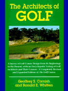 The Architects of Golf: A Survey of Golf Course Design from Its Beginnings to the Present, with An.. - Cornish, Geoffrey, and Whitten, Ronald E