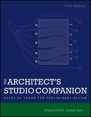 The Architect's Studio Companion: Rules of Thumb  for Preliminary Design, Fifth Edition - Allen, Edward, and Iano, Joseph