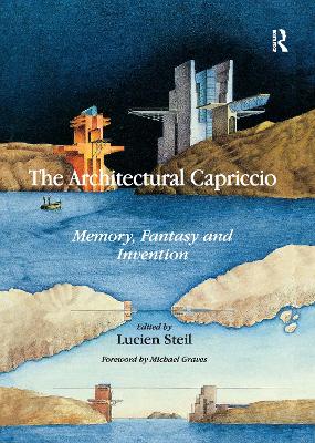 The Architectural Capriccio: Memory, Fantasy and Invention - Steil, Lucien (Editor)
