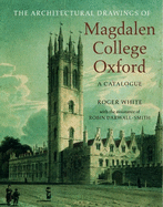 The Architectural Drawings of Magdalen College: A Catalogue