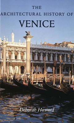 The Architectural History of Venice - Howard, Deborah