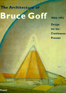 The Architecture of Bruce Goff: 1904-1982 - Saliga, Pauline (Editor), and Woolever, Mary (Editor), and Goff, Bruce