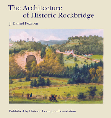 The Architecture of Historic Rockbridge - Pezzoni, J Daniel