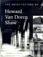 The Architecture of Howard Van Doren Shaw - Greene, Virginia, and Cohen, Stuart (Foreword by)