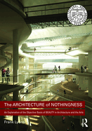 The Architecture of Nothingness: An Explanation of the Objective Basis of Beauty in Architecture and the Arts