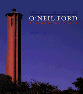 The Architecture of O'Neil Ford: Celebrating Place