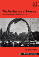 The Architecture of Pleasure: British Amusement Parks 1900-1939