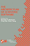 The Architecture of Scientific Software: Ifip Tc2/Wg2.5 Working Conference on the Architecture of Scientific Software October 2-4, 2000, Ottawa, Canada