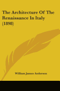 The Architecture Of The Renaissance In Italy (1898)