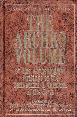 The Archko Volume - Twyman, McIntosh, and Mahan, W D, and McIntosh, James, Dr.