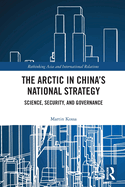 The Arctic in China's National Strategy: Science, Security, and Governance