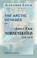 The Arctic Voyages of Adolf Erik Nordenskild 1858-1879