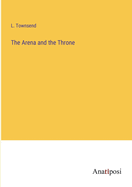 The Arena and the Throne