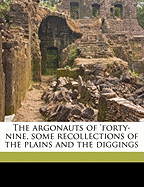 The Argonauts of 'Forty-Nine, Some Recollections of the Plains and the Diggings