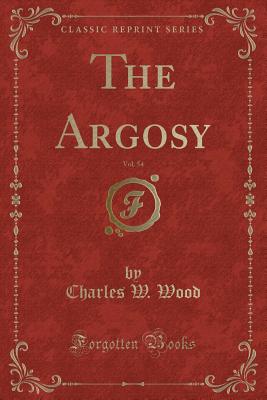 The Argosy, Vol. 54 (Classic Reprint) - Wood, Charles W