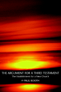 The Argument for a Third Testament - Booth, Paul