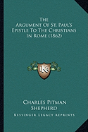 The Argument Of St. Paul's Epistle To The Christians In Rome (1862)