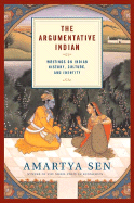 The Argumentative Indian: Writings on Indian History, Culture and Identity - Sen, Amartya K
